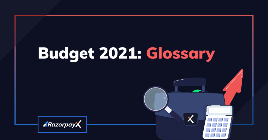 Union Budget 2021 - Glossary