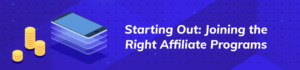 Join The Right Affiliate Programs