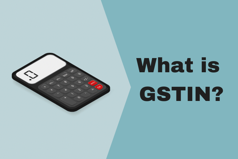 What is GSTIN? – All You Know about your 15 Digits GSTIN