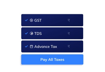 Pay TDS, Advance Tax, GST in 30 seconds.