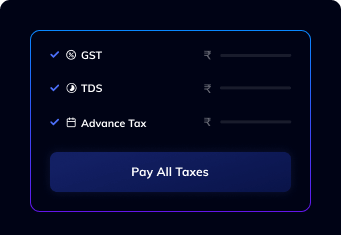 Pay TDS, Advance Tax, GST in 30 seconds