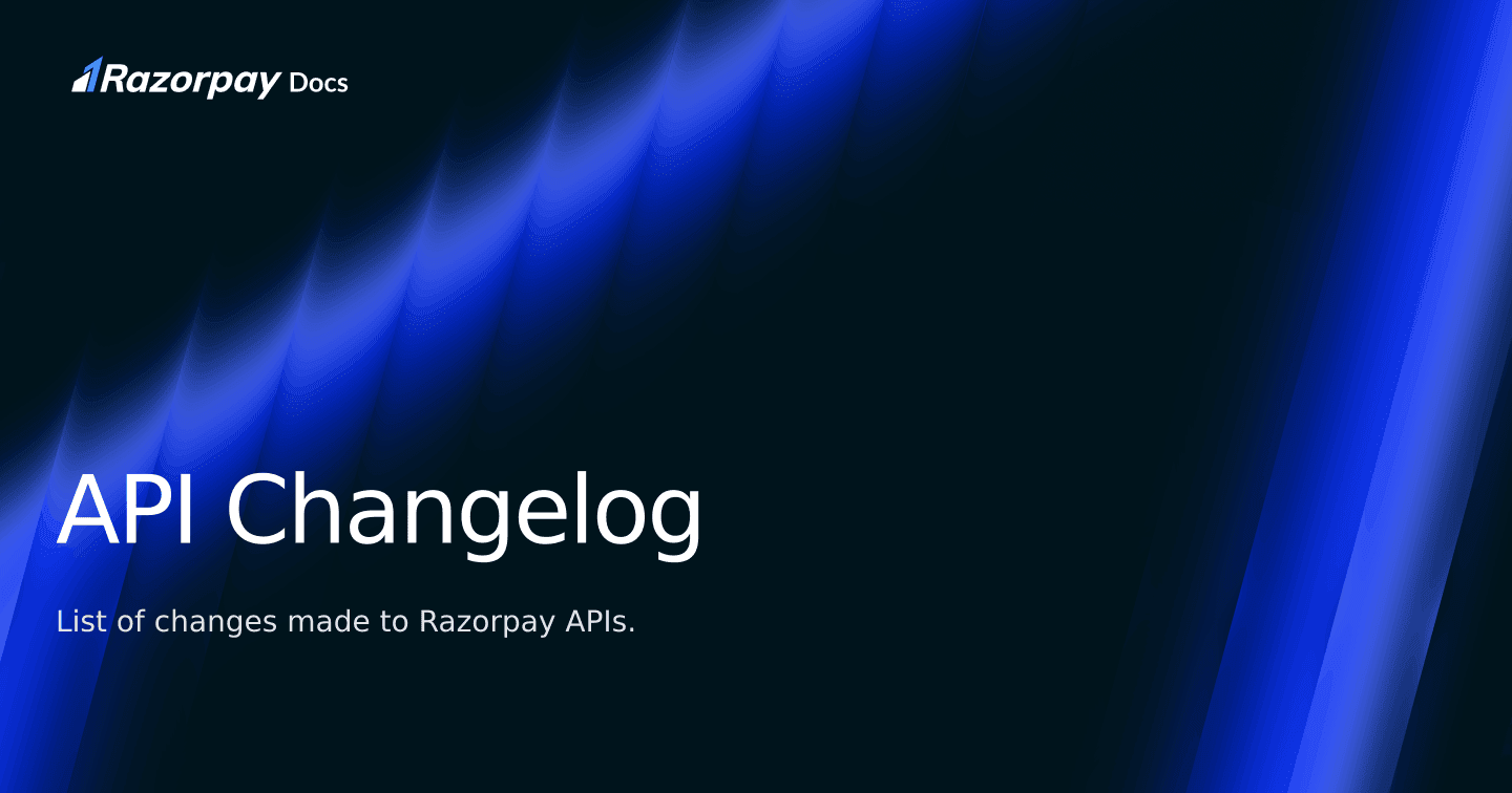 API Changelog | Razorpay Docs