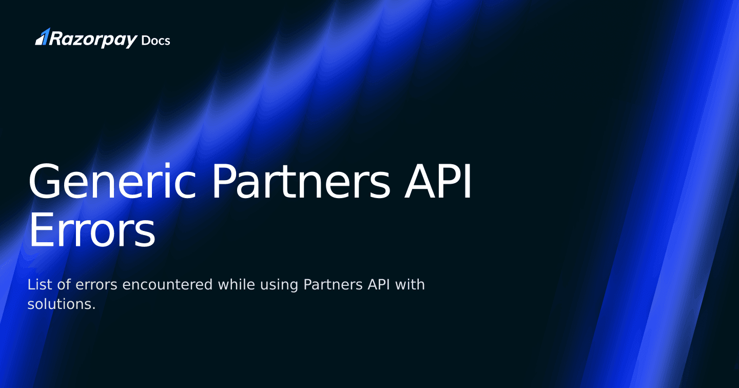 Generic Partners API Errors | Razorpay Docs