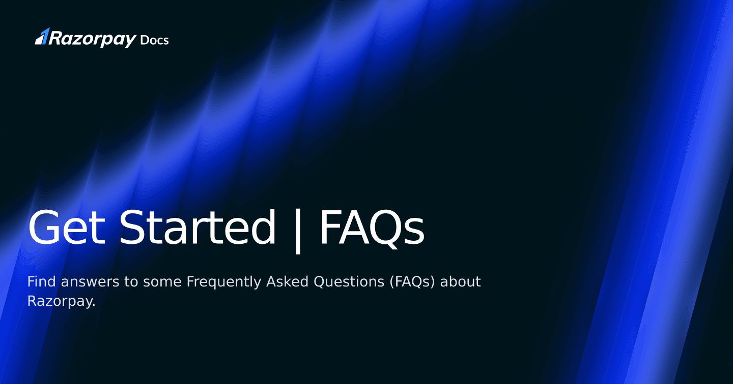 Get Started | FAQs | Razorpay Docs