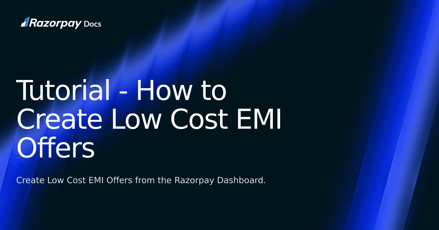 Tutorial - How to Create Low Cost EMI Offers | Razorpay Curlec Docs