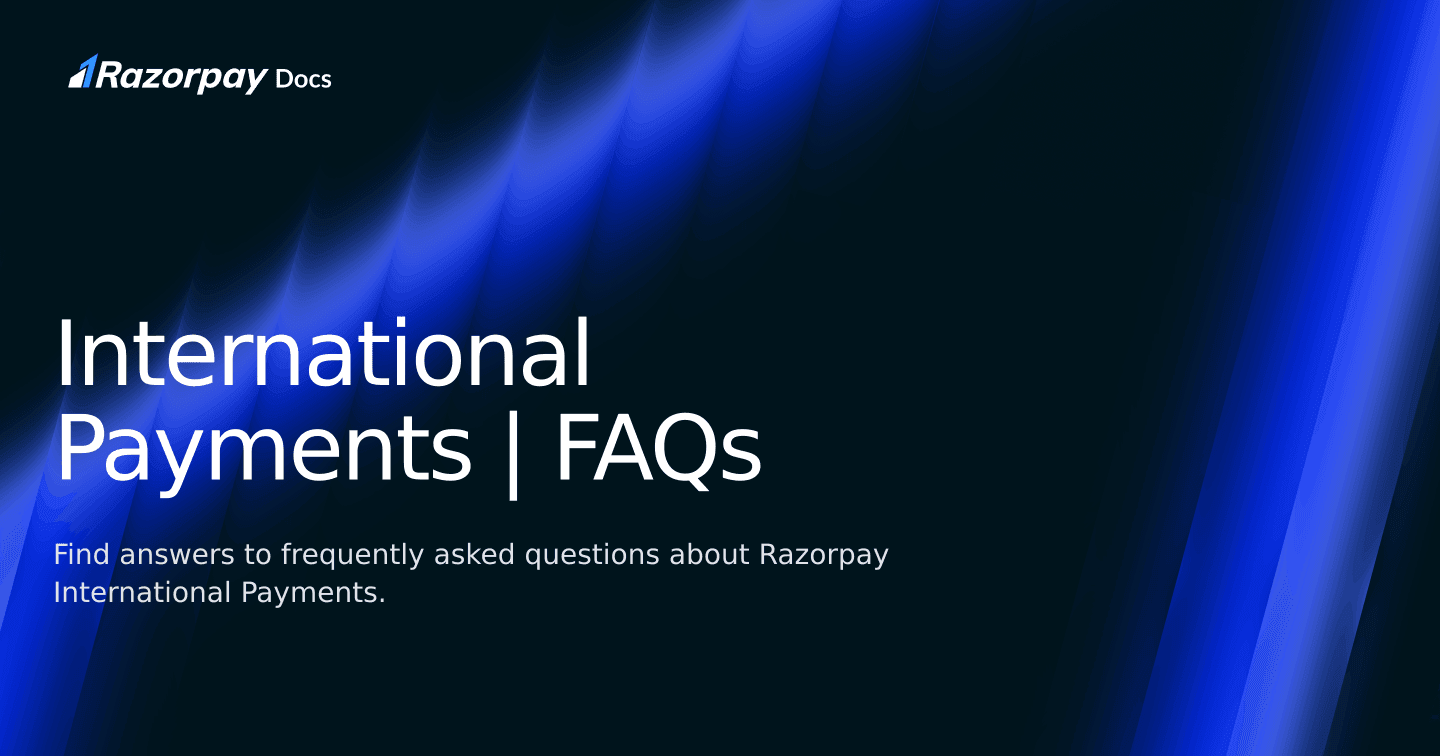 International Payments | FAQs | Razorpay Curlec Docs