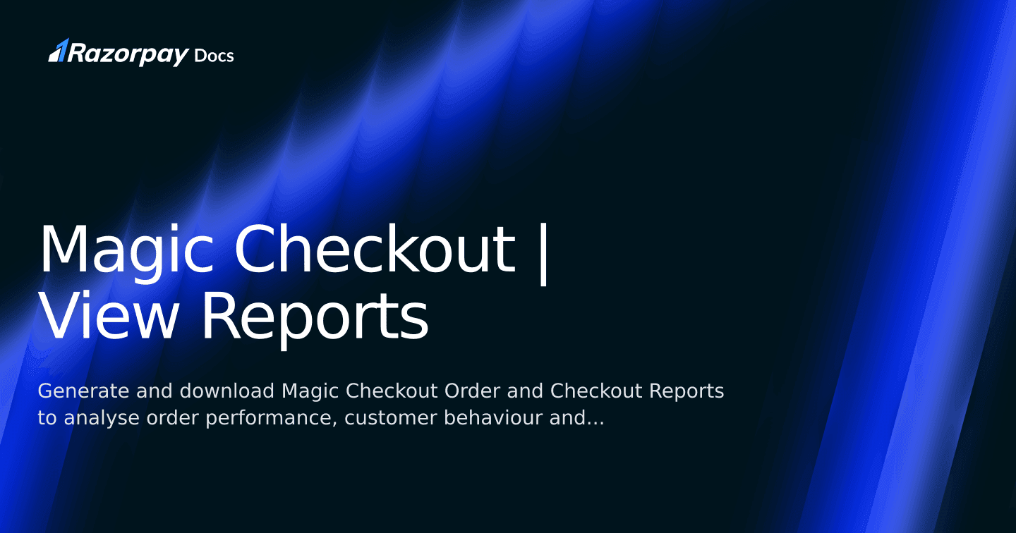 Magic Checkout | View Reports | Razorpay Singapore Docs