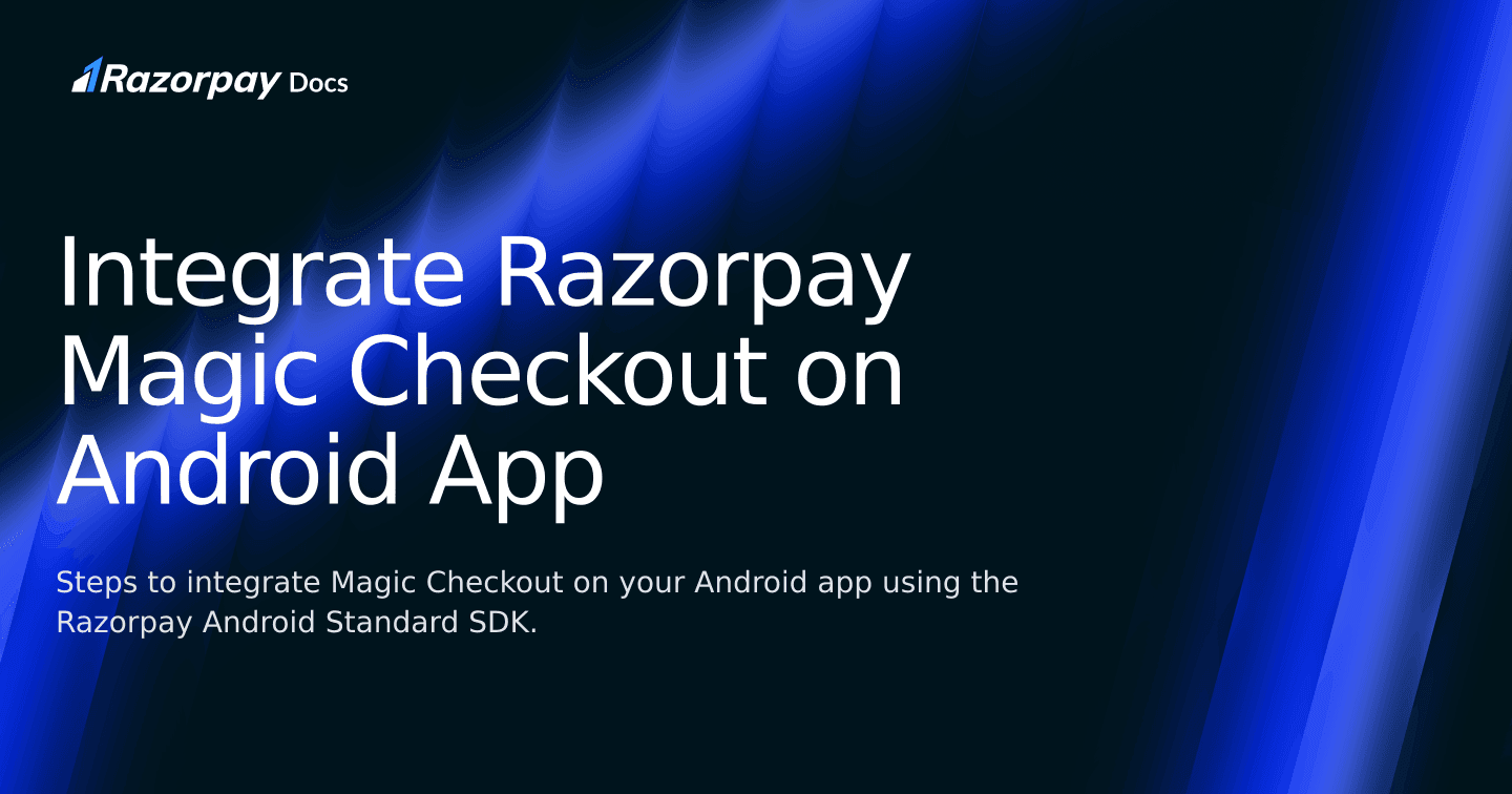 Integrate Razorpay Magic Checkout on Android App | Razorpay Curlec Docs