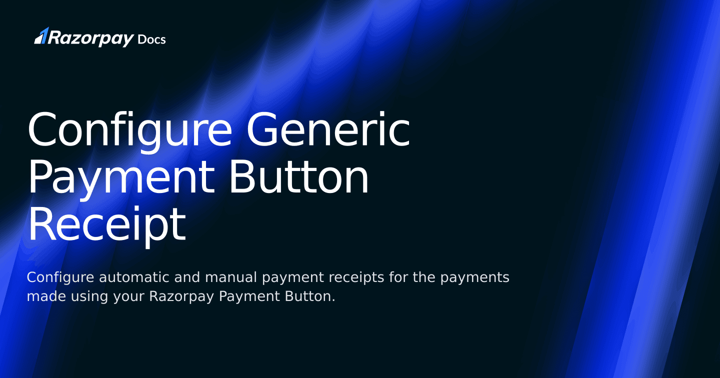 Configure Generic Payment Button Receipt | Razorpay Curlec Docs