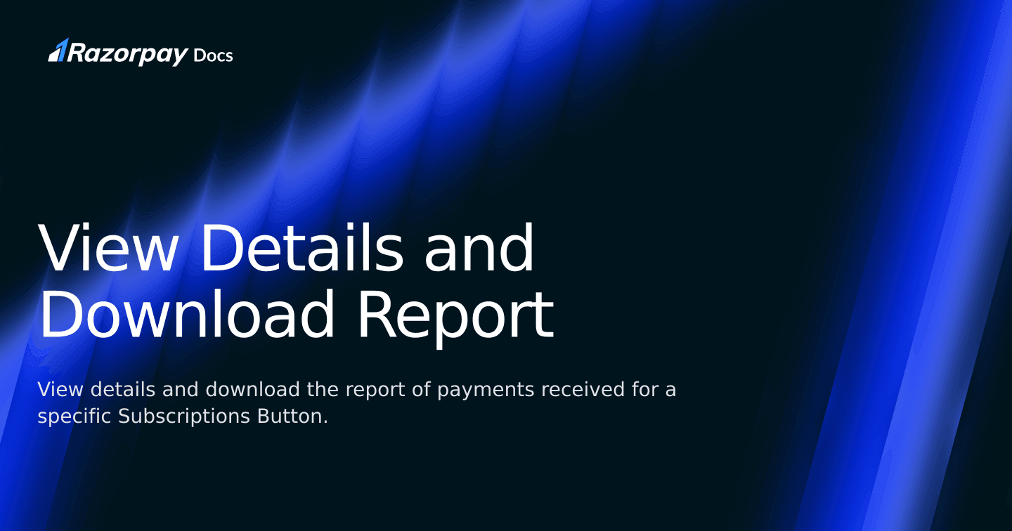 View Details and Download Report | Razorpay Docs