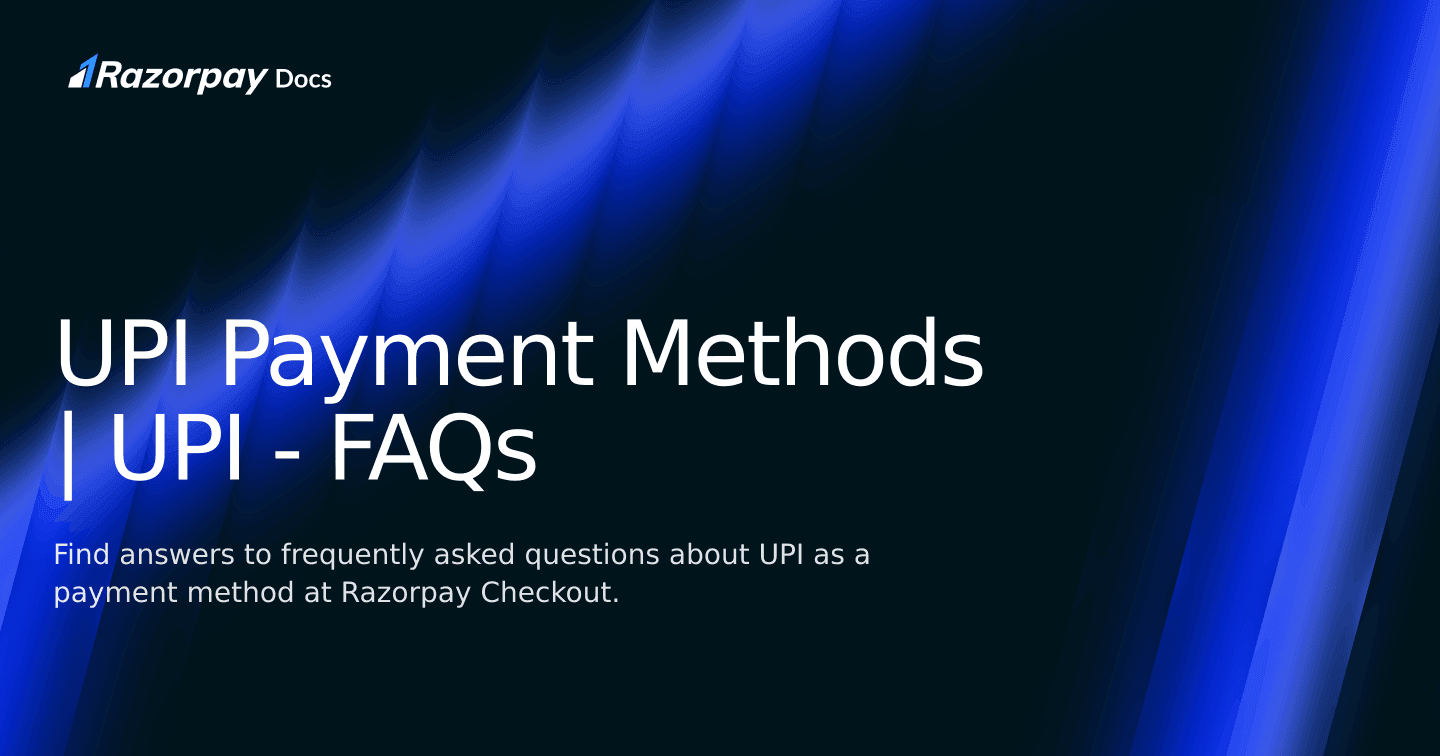 UPI Payment Methods | UPI - FAQs | Razorpay Singapore Docs