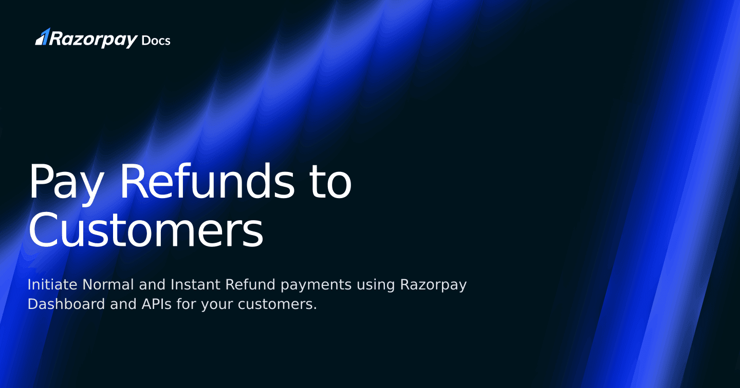 Pay Refunds to Customers | Razorpay Docs