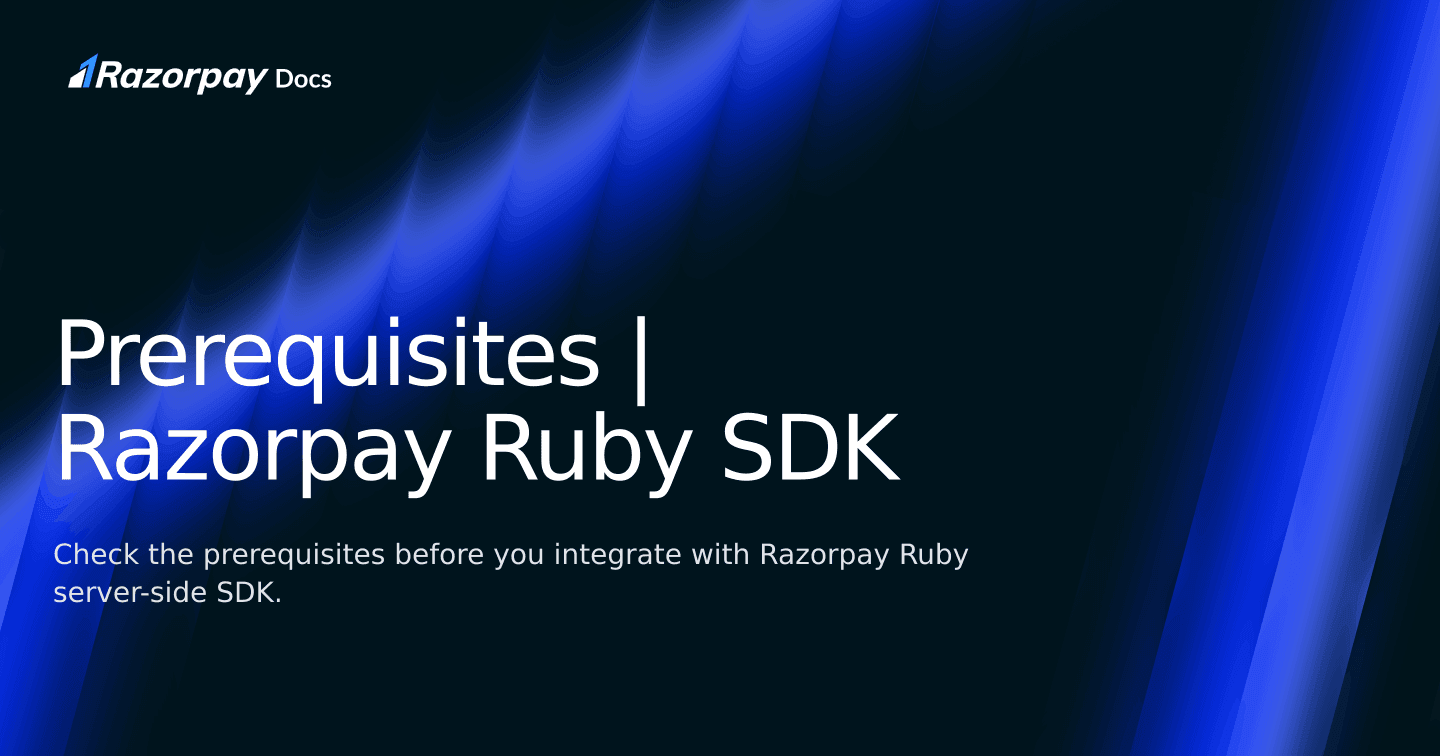 Prerequisites | Razorpay Ruby SDK | Razorpay Curlec Docs