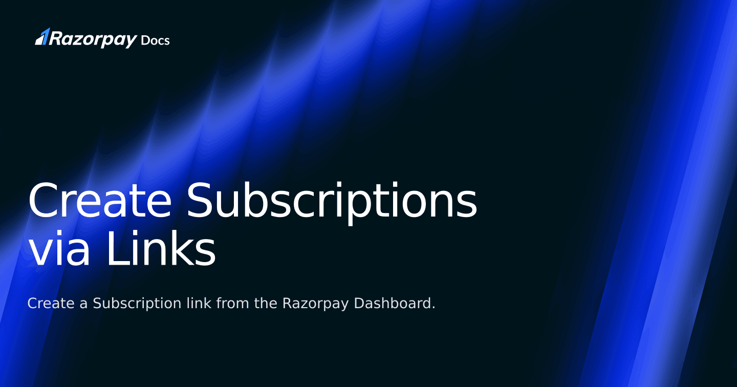 Create Subscriptions via Links | Razorpay Docs