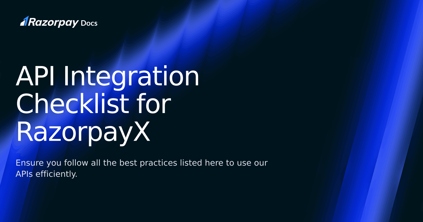 Integration Api Checklist API Integration Checklist for RazorpayX | Razorpay Docs